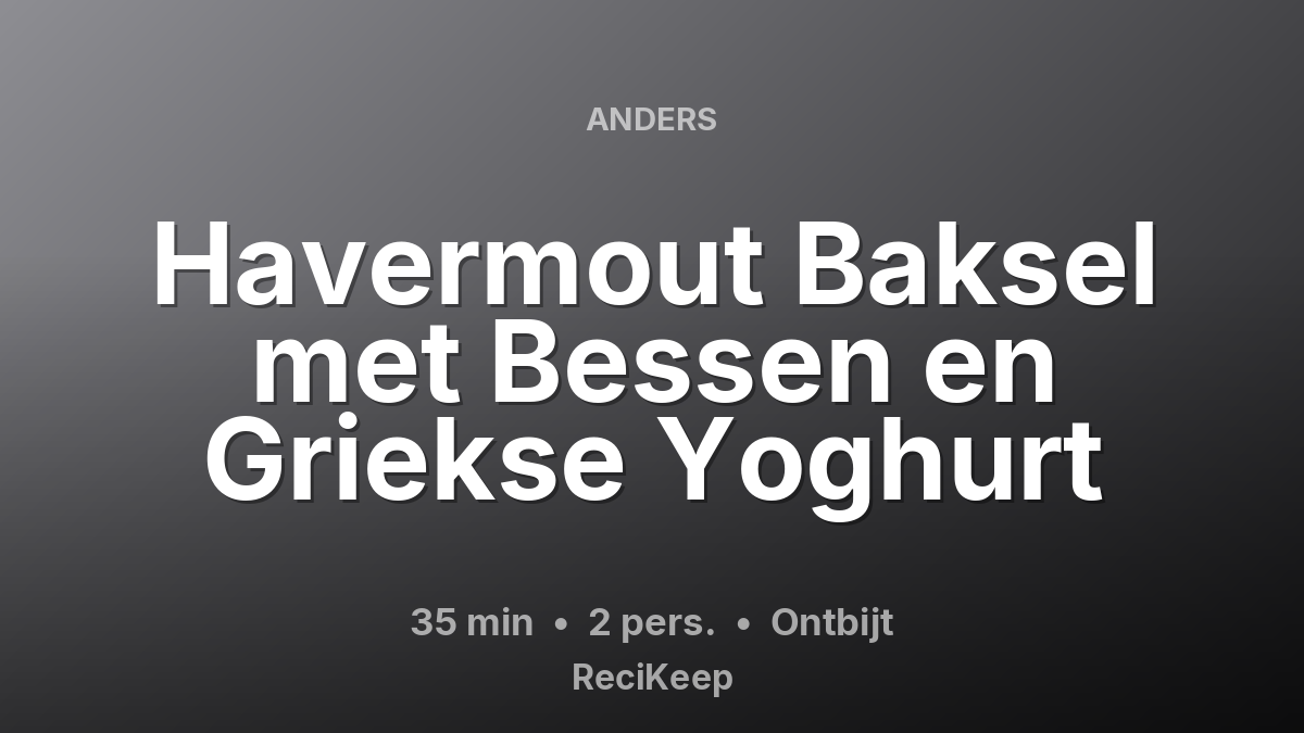Receptkaart Havermout Baksel met Bessen en Griekse Yoghurt – Ontbijt