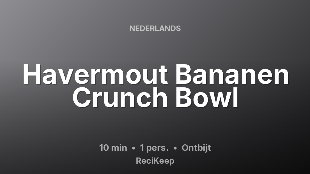 Receptkaart Havermout Bananen Crunch Bowl – Ontbijt