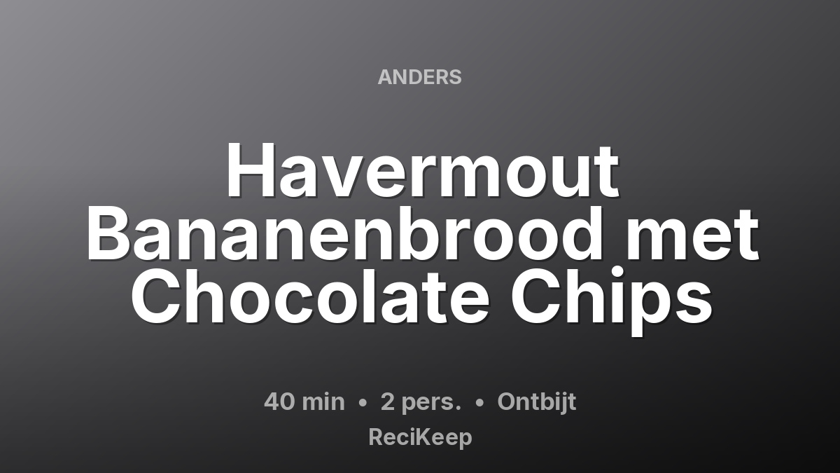 Receptkaart Havermout Bananenbrood met Chocolate Chips – Ontbijt