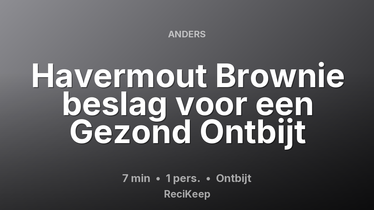 Receptkaart Havermout Brownie beslag voor een Gezond Ontbijt – Ontbijt