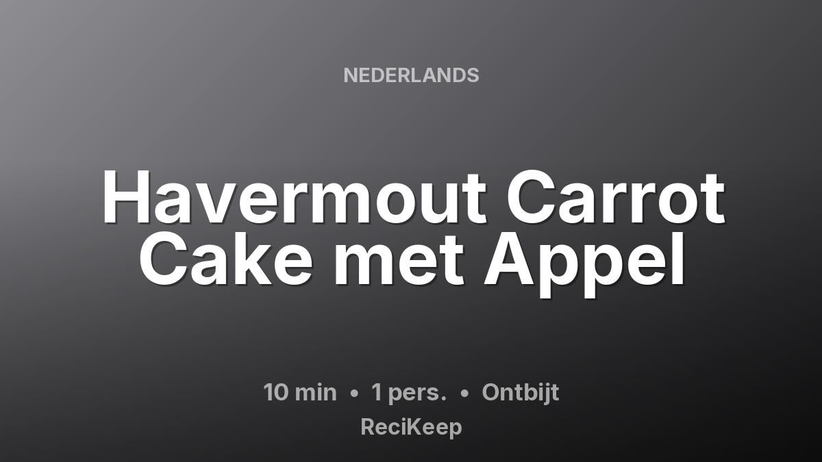 Receptkaart Havermout Carrot Cake met Appel – Ontbijt