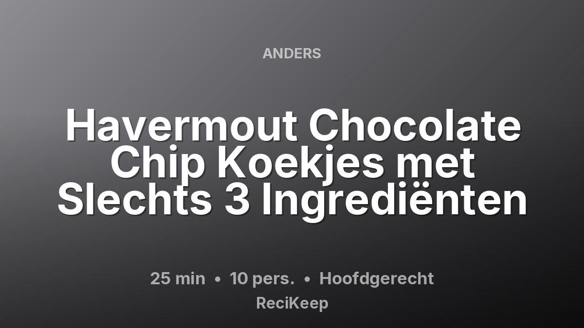 Receptkaart Havermout Chocolate Chip Koekjes met Slechts 3 Ingrediënten – Hoofdgerecht