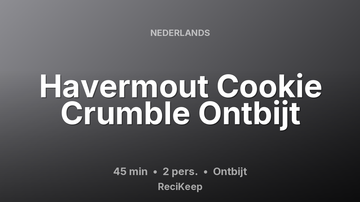 Receptkaart Havermout Cookie Crumble Ontbijt – Ontbijt
