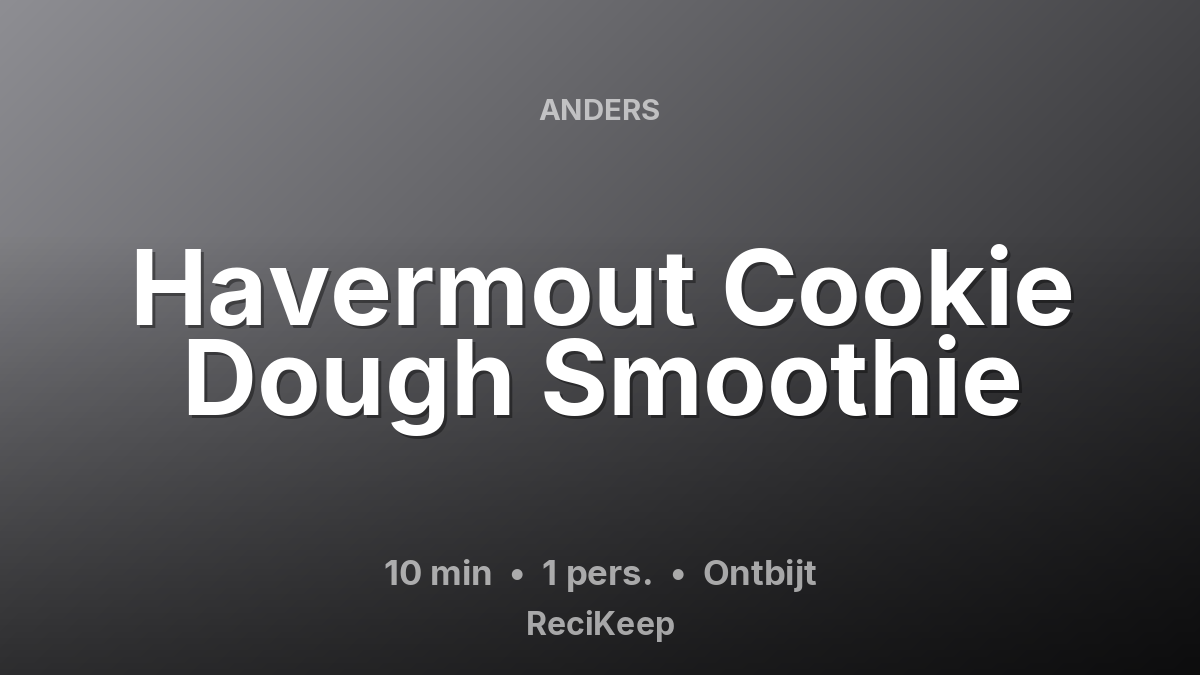 Receptkaart Havermout Cookie Dough Smoothie – Ontbijt