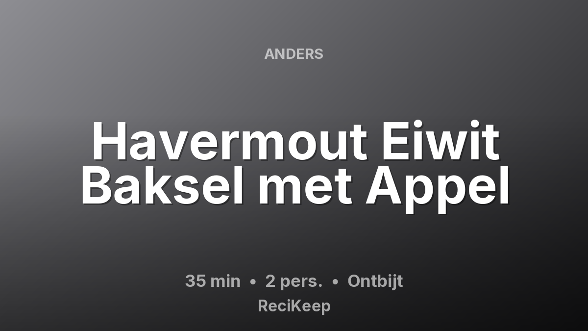 Receptkaart Havermout Eiwit Baksel met Appel – Ontbijt