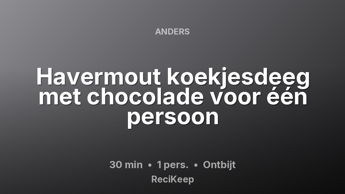 Receptkaart Havermout koekjesdeeg met chocolade voor één persoon – Ontbijt