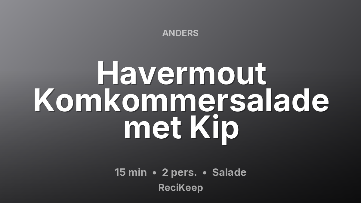 Receptkaart Havermout Komkommersalade met Kip – Salade