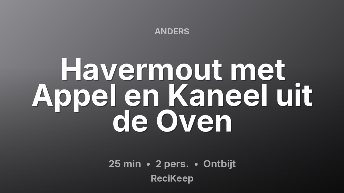 Receptkaart Havermout met Appel en Kaneel uit de Oven – Ontbijt