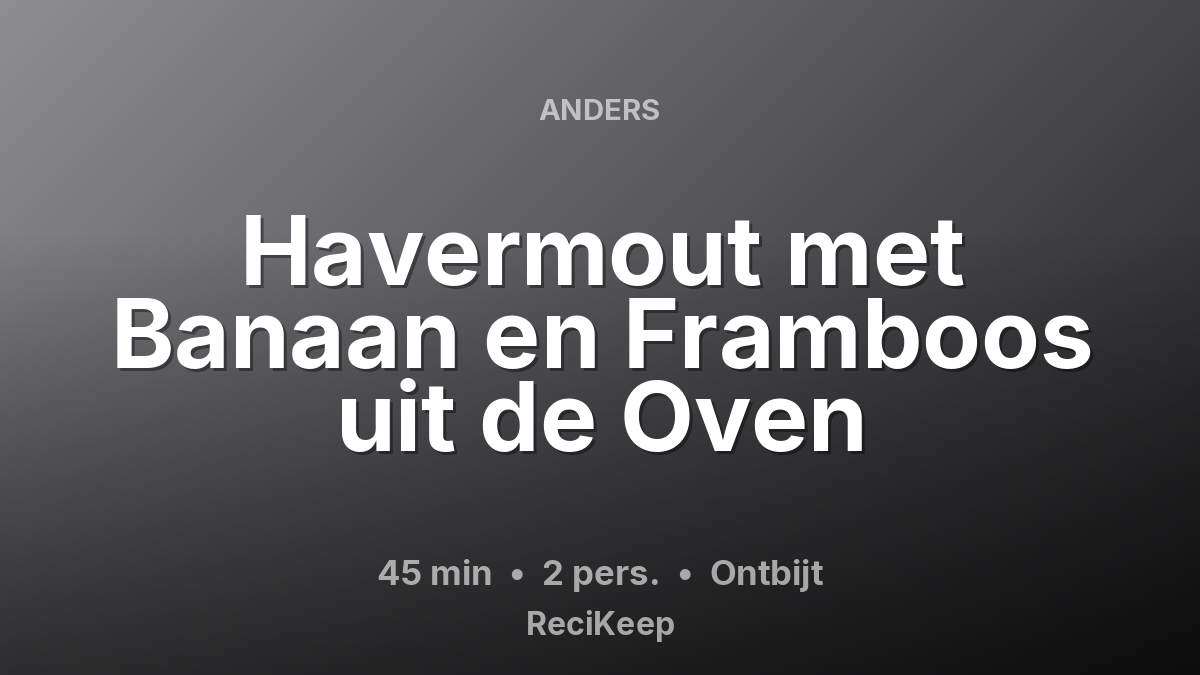 Receptkaart Havermout met Banaan en Framboos uit de Oven – Ontbijt