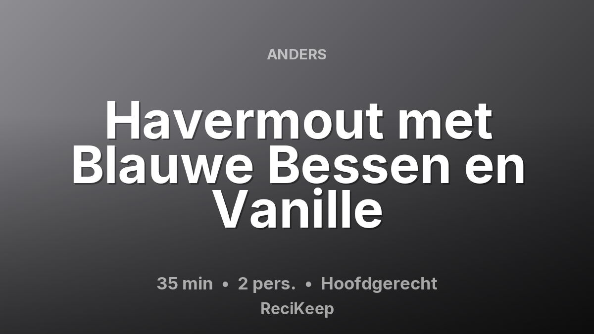Receptkaart Havermout met Blauwe Bessen en Vanille – Hoofdgerecht