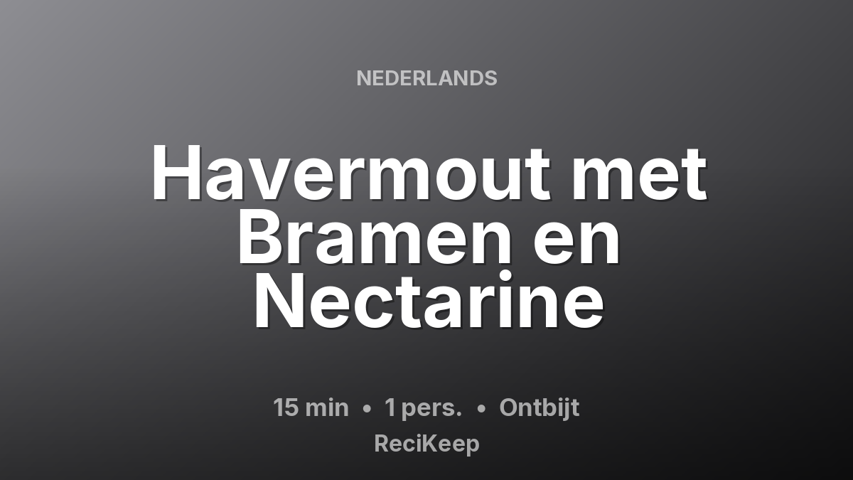 Receptkaart Havermout met Bramen en Nectarine – Ontbijt