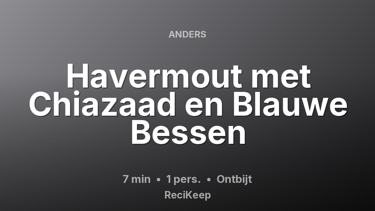 Receptkaart Havermout met Chiazaad en Blauwe Bessen – Ontbijt