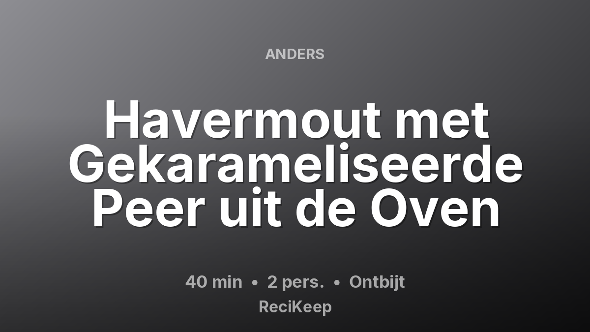 Receptkaart Havermout met Gekarameliseerde Peer uit de Oven – Ontbijt