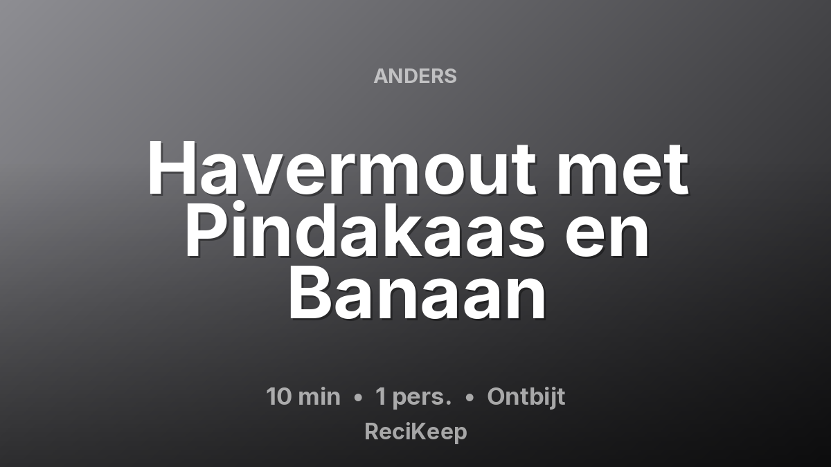 Receptkaart Havermout met Pindakaas en Banaan – Ontbijt