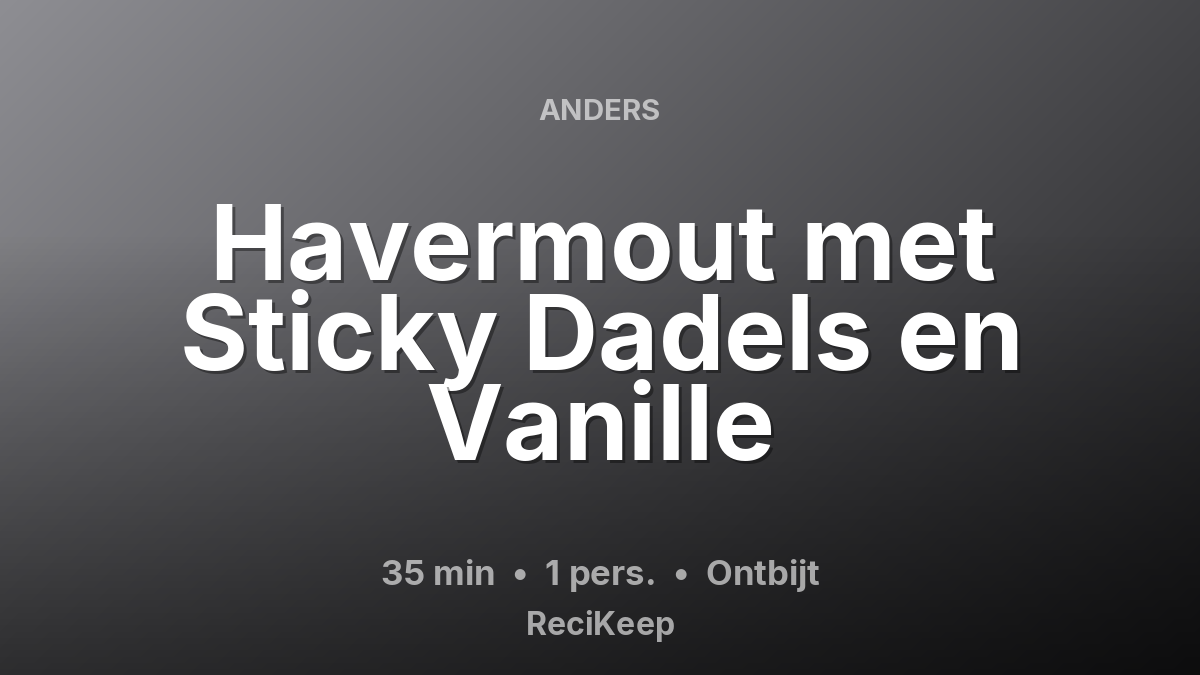 Receptkaart Havermout met Sticky Dadels en Vanille – Ontbijt