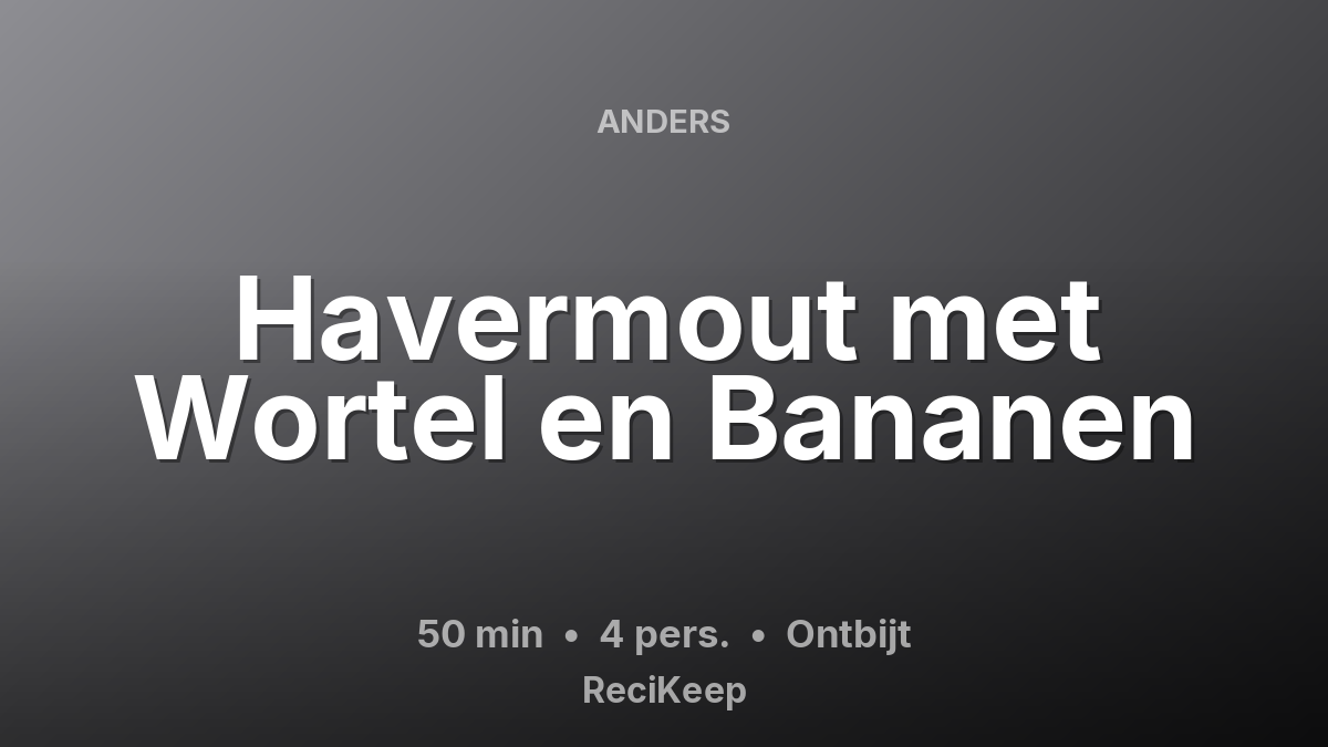 Receptkaart Havermout met Wortel en Bananen – Ontbijt