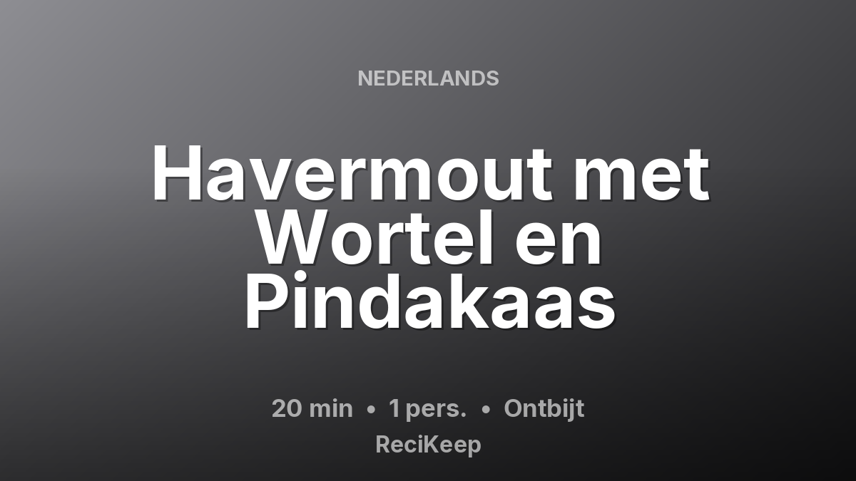 Receptkaart Havermout met Wortel en Pindakaas – Ontbijt
