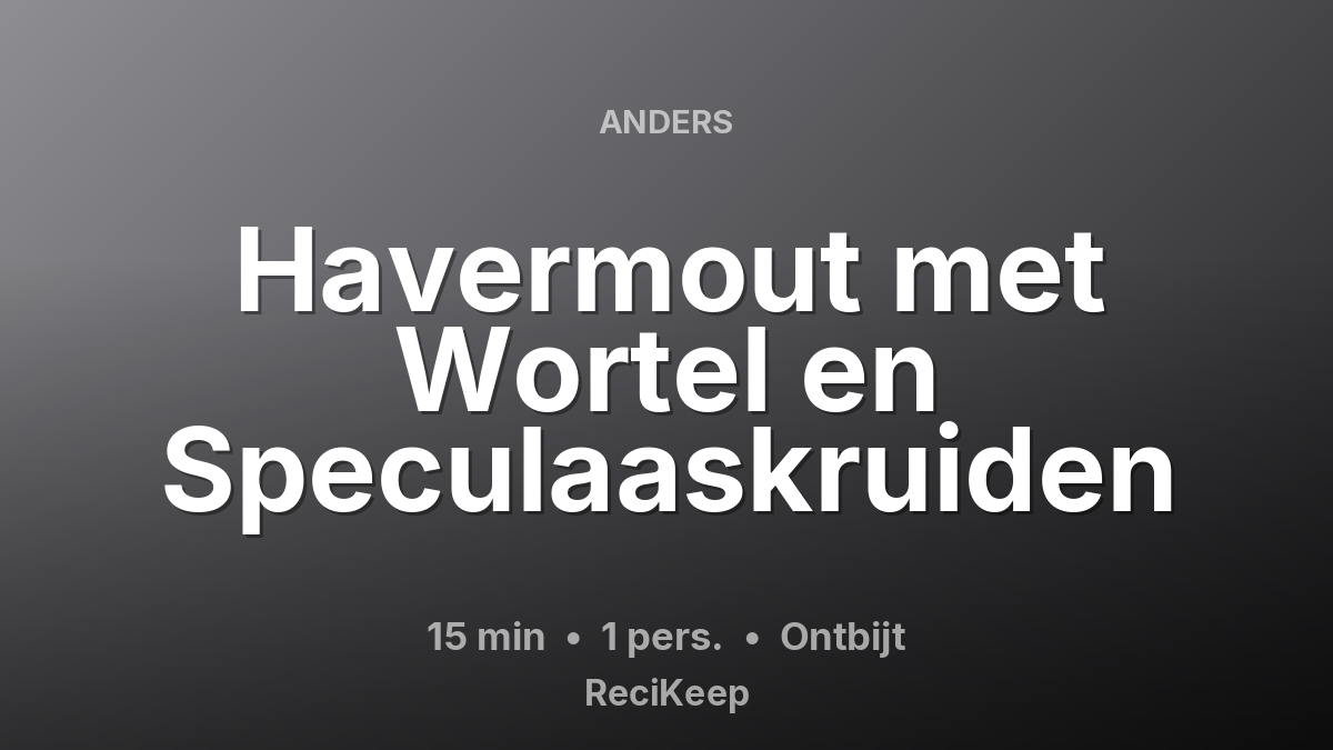 Receptkaart Havermout met Wortel en Speculaaskruiden – Ontbijt