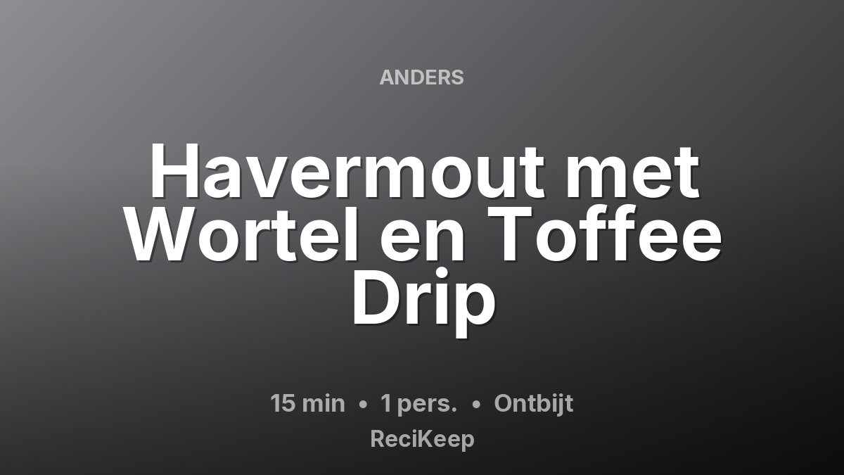 Receptkaart Havermout met Wortel en Toffee Drip – Ontbijt