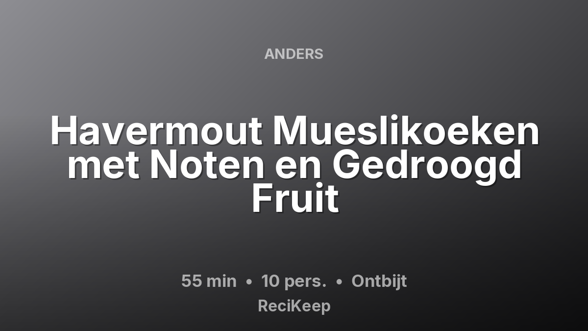 Receptkaart Havermout Mueslikoeken met Noten en Gedroogd Fruit – Ontbijt