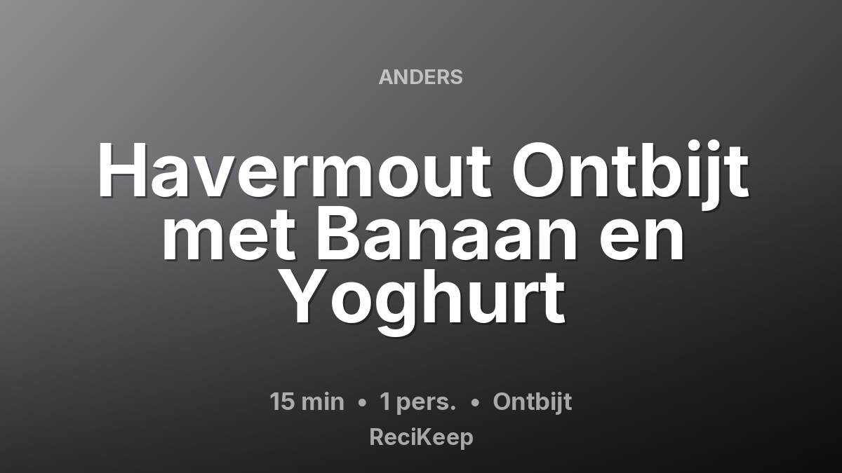 Receptkaart Havermout Ontbijt met Banaan en Yoghurt – Ontbijt