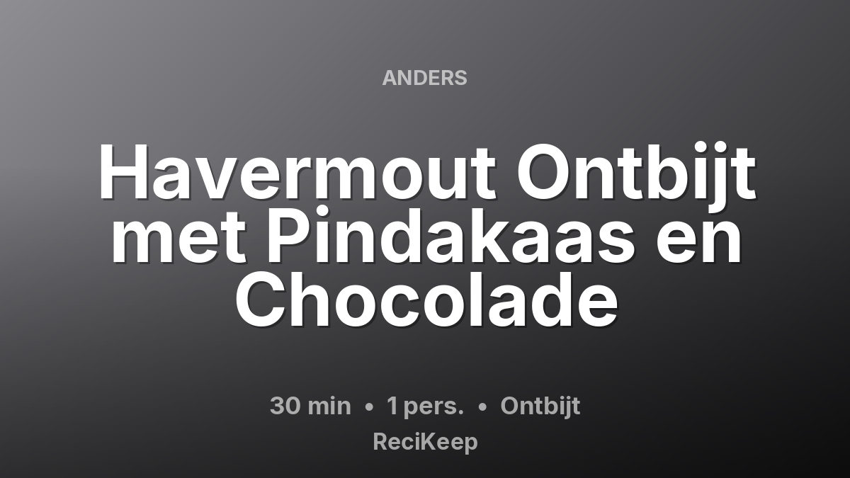 Receptkaart Havermout Ontbijt met Pindakaas en Chocolade – Ontbijt