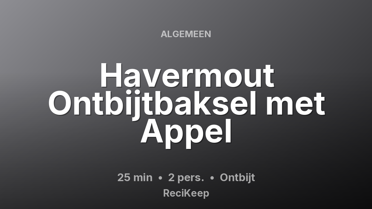 Receptkaart Havermout Ontbijtbaksel met Appel – Ontbijt