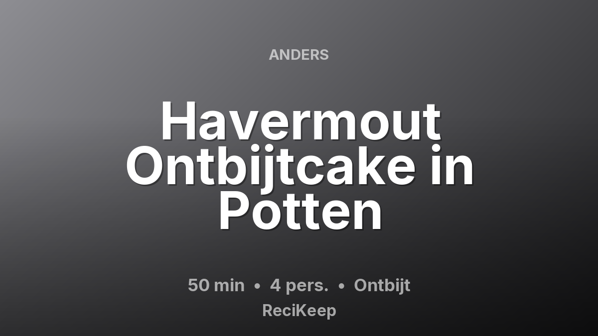 Receptkaart Havermout Ontbijtcake in Potten – Ontbijt