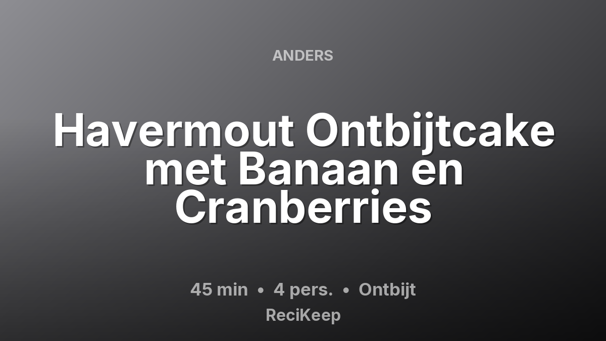 Receptkaart Havermout Ontbijtcake met Banaan en Cranberries – Ontbijt