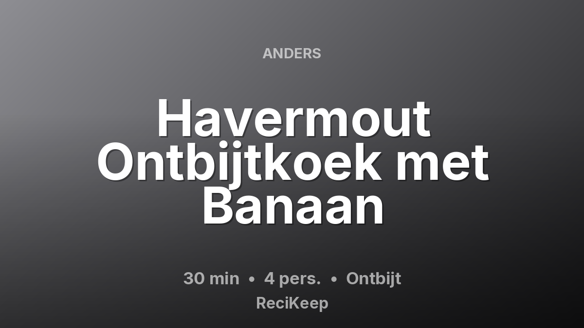 Receptkaart Havermout Ontbijtkoek met Banaan – Ontbijt