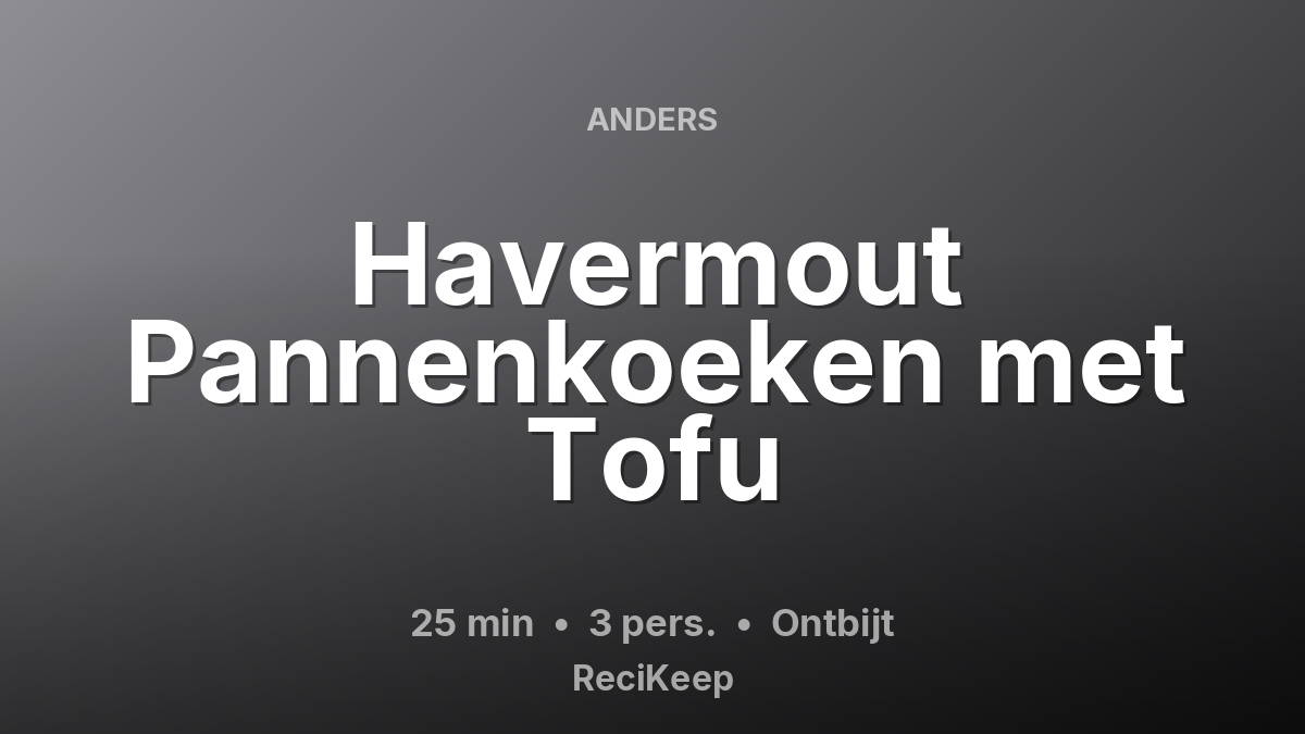 Receptkaart Havermout Pannenkoeken met Tofu – Ontbijt