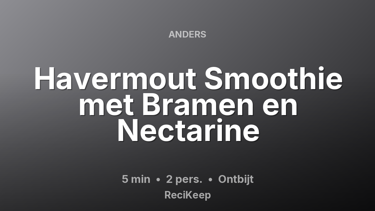 Receptkaart Havermout Smoothie met Bramen en Nectarine – Ontbijt