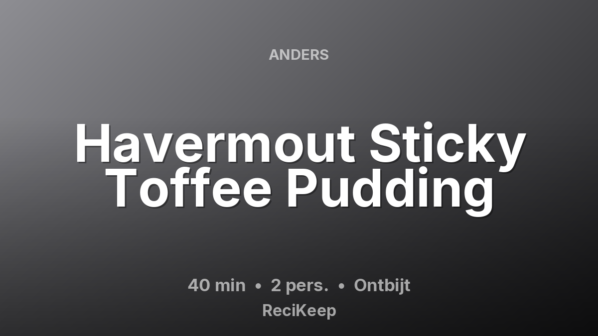 Receptkaart Havermout Sticky Toffee Pudding – Ontbijt