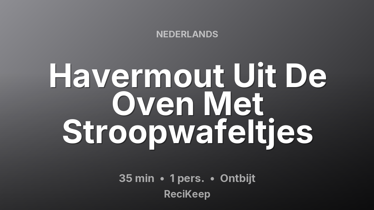 Receptkaart Havermout Uit De Oven Met Stroopwafeltjes – Ontbijt