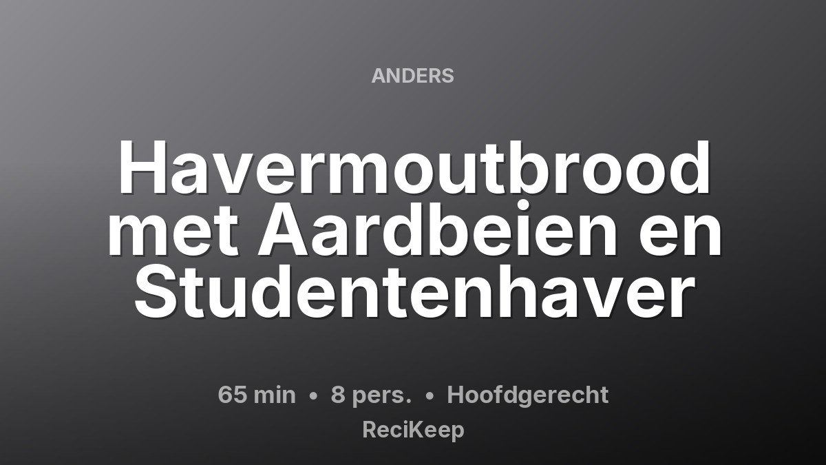Receptkaart Havermoutbrood met Aardbeien en Studentenhaver – Hoofdgerecht