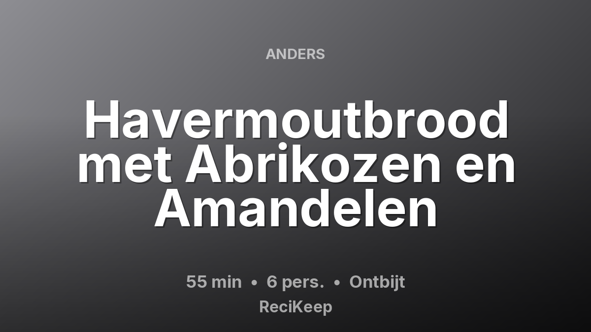Receptkaart Havermoutbrood met Abrikozen en Amandelen – Ontbijt