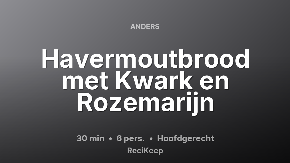 Receptkaart Havermoutbrood met Kwark en Rozemarijn – Hoofdgerecht