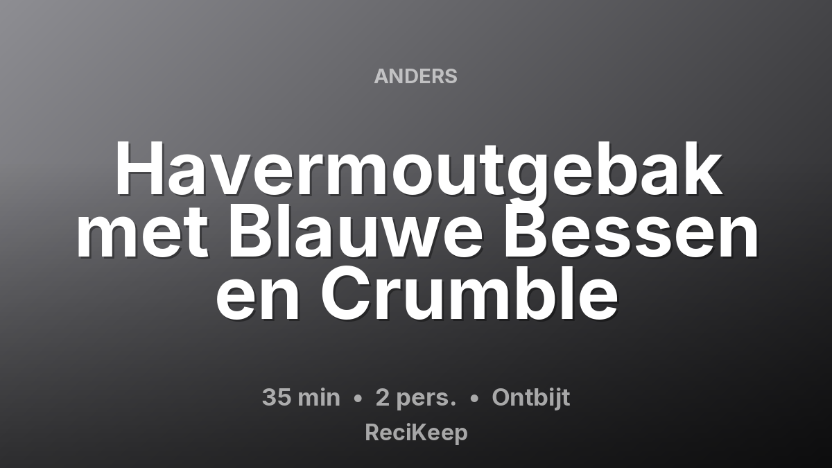 Receptkaart Havermoutgebak met Blauwe Bessen en Crumble – Ontbijt