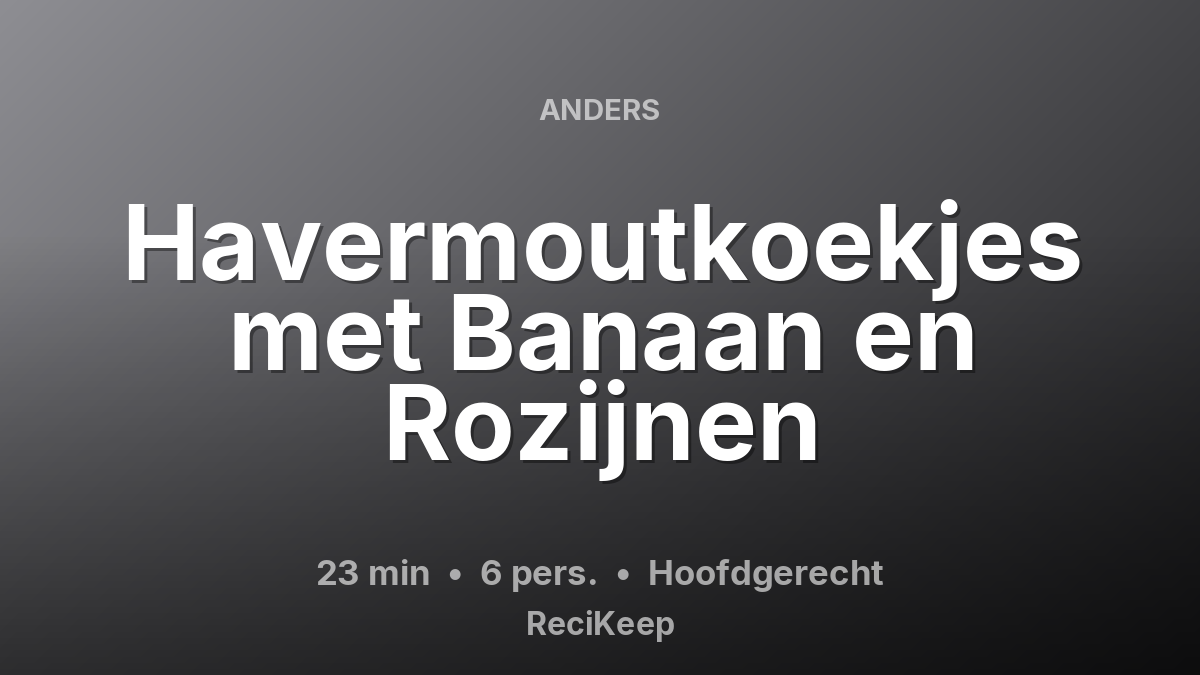 Receptkaart Havermoutkoekjes met Banaan en Rozijnen – Hoofdgerecht