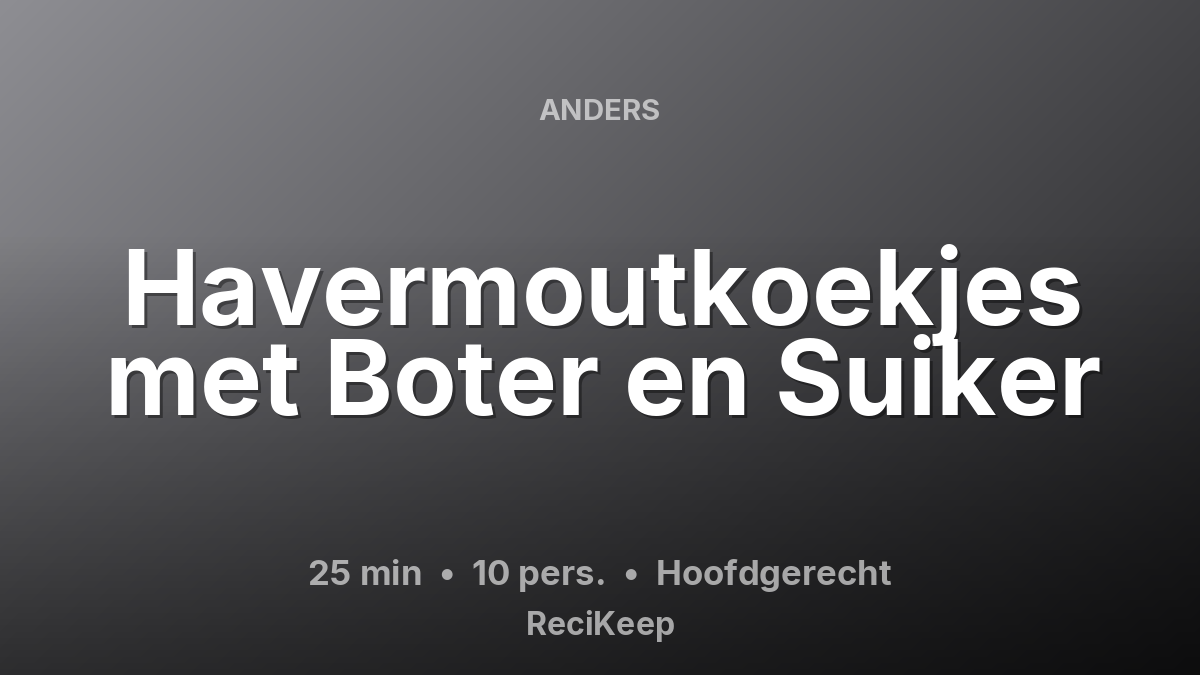 Receptkaart Havermoutkoekjes met Boter en Suiker – Hoofdgerecht