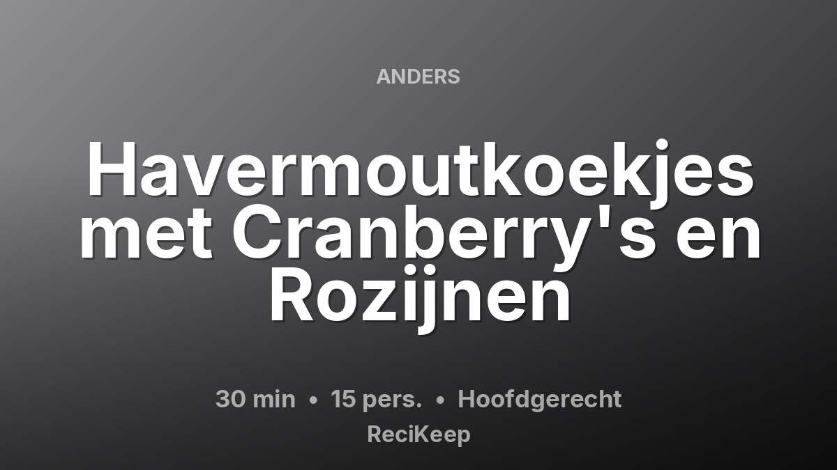 Receptkaart Havermoutkoekjes met Cranberry's en Rozijnen – Hoofdgerecht