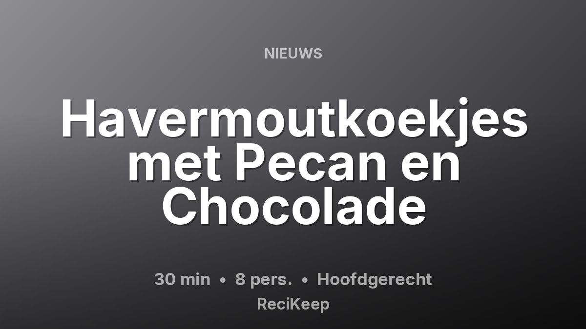 Receptkaart Havermoutkoekjes met Pecan en Chocolade – Hoofdgerecht