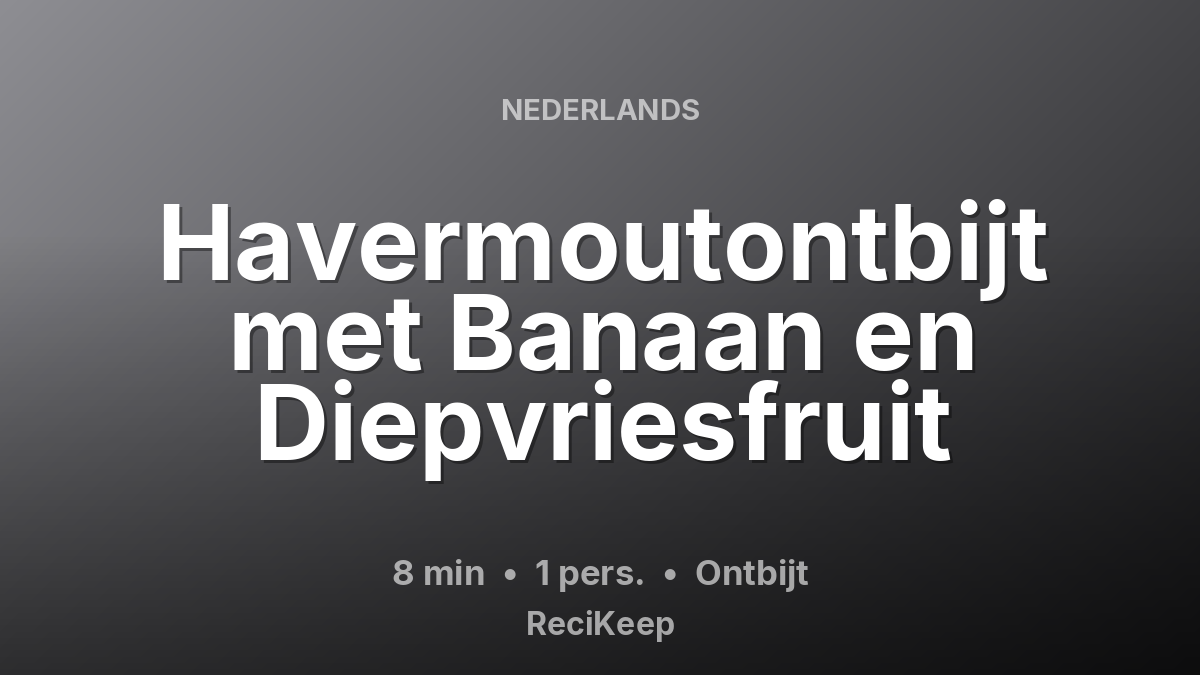 Receptkaart Havermoutontbijt met Banaan en Diepvriesfruit – Ontbijt