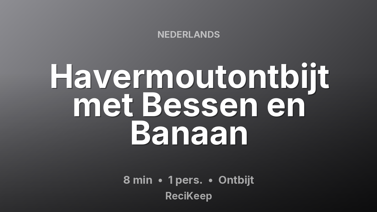 Receptkaart Havermoutontbijt met Bessen en Banaan – Ontbijt