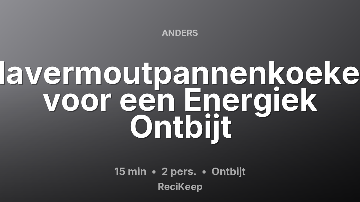 Receptkaart Havermoutpannenkoeken voor een Energiek Ontbijt – Ontbijt