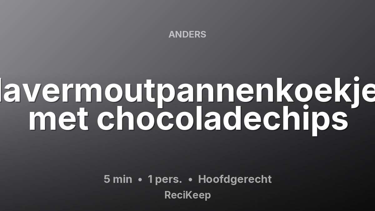 Receptkaart Havermoutpannenkoekjes met chocoladechips – Hoofdgerecht