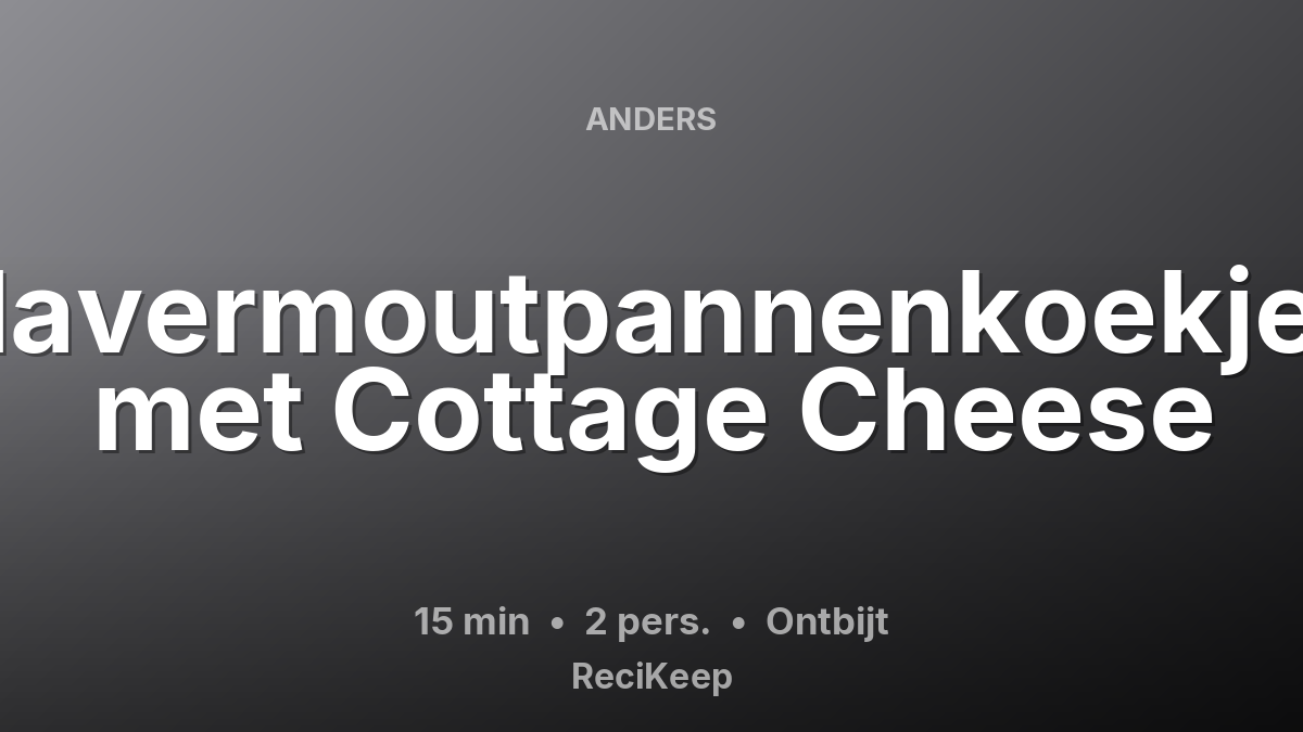 Receptkaart Havermoutpannenkoekjes met Cottage Cheese – Ontbijt