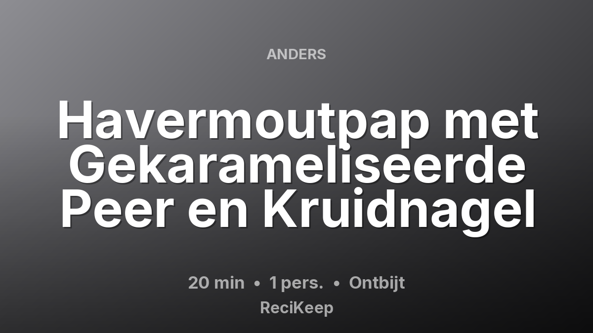 Receptkaart Havermoutpap met Gekarameliseerde Peer en Kruidnagel – Ontbijt