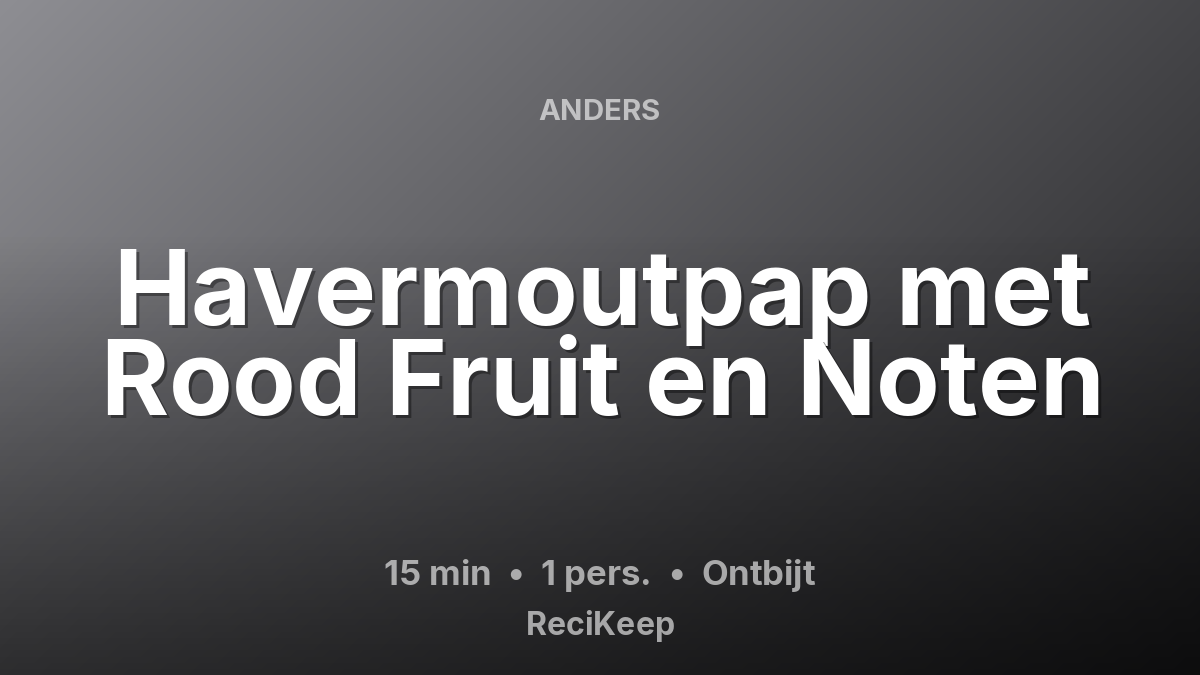 Receptkaart Havermoutpap met Rood Fruit en Noten – Ontbijt