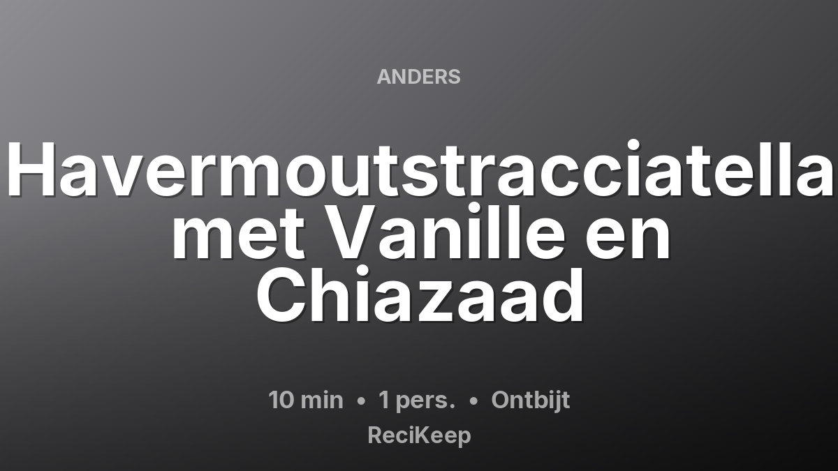 Receptkaart Havermoutstracciatella met Vanille en Chiazaad – Ontbijt